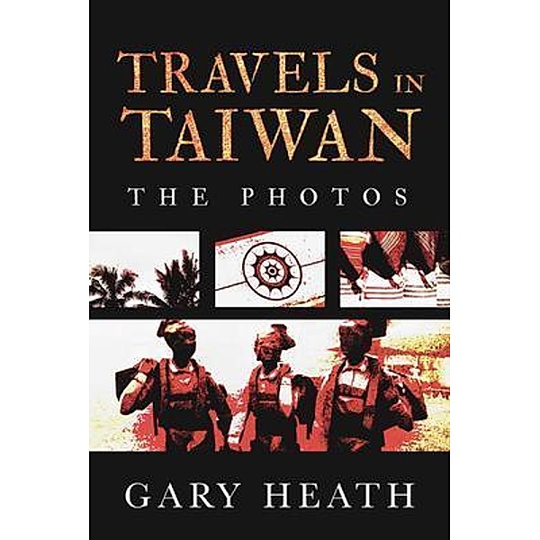 Travels in Taiwan / Caoshan Press, Gary Heath