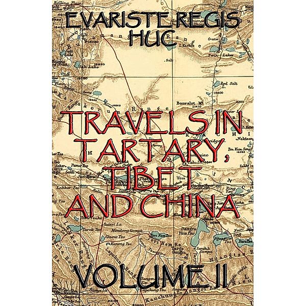 Travels In Tartary, Thibet, And China, Volume II, Evariste Regis Huc