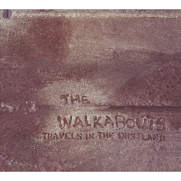 Travels In The Dustland, The Walkabouts