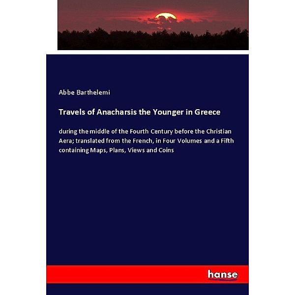 Travels of Anacharsis the Younger in Greece, Abbe Barthelemi