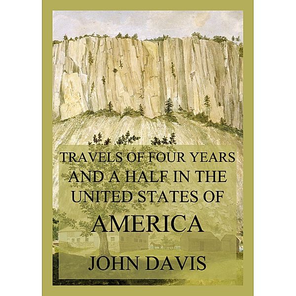 Travels of four years and a half in the United States of America, John Davis