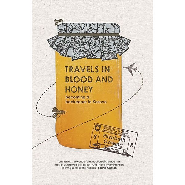 Travels through Blood and Honey, Elizabeth Gowing
