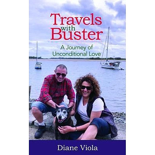 Travels with Buster | A Journey of Unconditional Love, Diane Viola