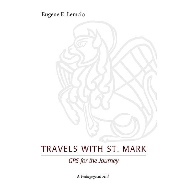 Travels with St. Mark: GPS for the Journey, Eugene E. Lemcio