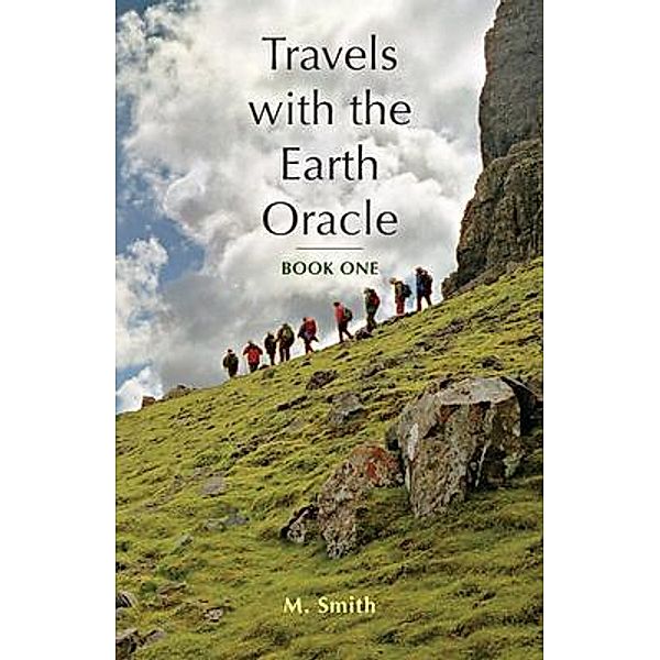 Travels with the Earth Oracle - Book One / Travels with the Earth Oracle Bd.1, M. Smith