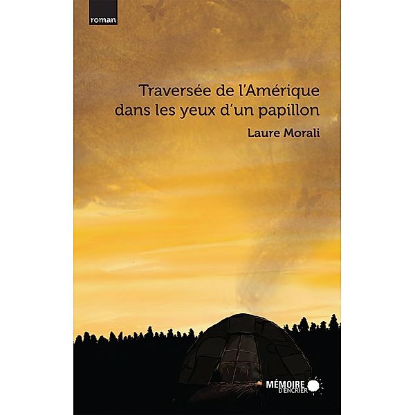 Traversee de l'Amerique dans les yeux d'un papillon / Memoire d'encrier, Morali Laure Morali