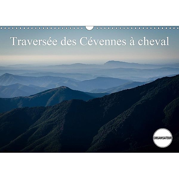 Traversée des Cévennes à cheval (Calendrier mural 2021 DIN A3 horizontal), Alain Gaymard