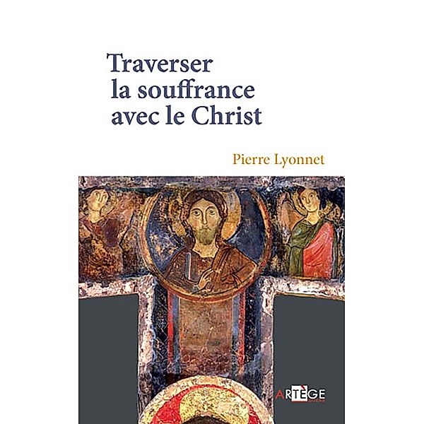 Traverser la souffrance avec le Christ, Père Pierre Lyonnet