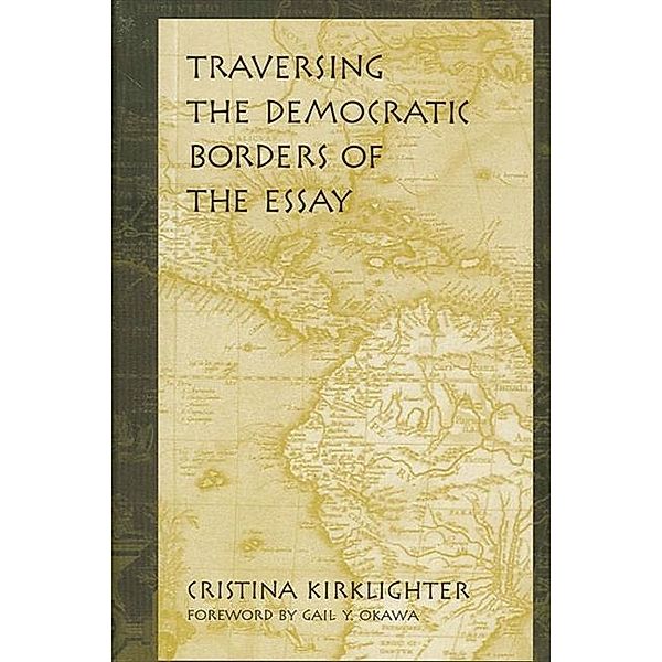 Traversing the Democratic Borders of the Essay, Cristina Kirklighter