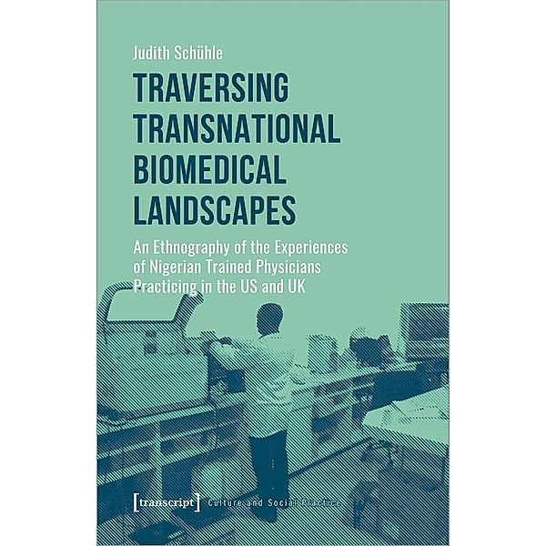 Traversing Transnational Biomedical Landscapes, Judith Schühle