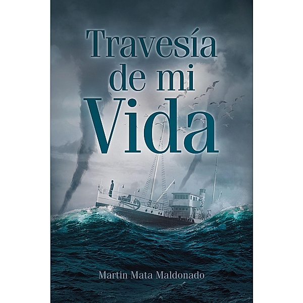 Travesia de mi Vida, Martin Mata Maldonado