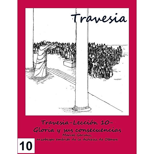 Travesia-Lección 10- Gloria y sus consecuencias, Marcel Gervais