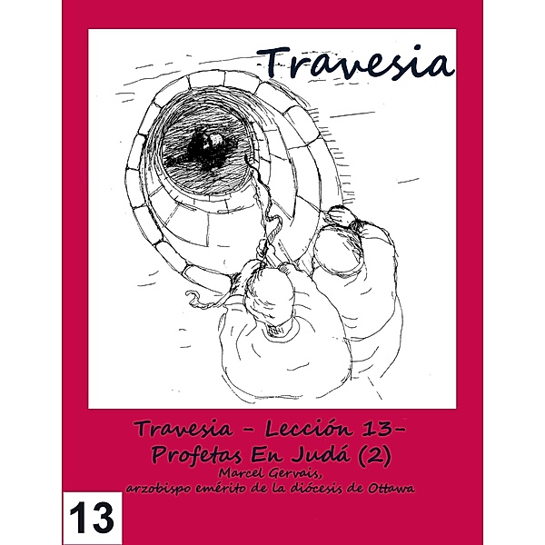 Travesia - Lección 13- Profetas En Judá (2), Marcel Gervais