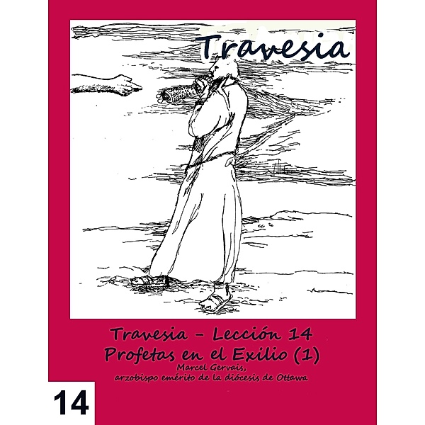 Travesia - Lección 14 Profetas en el Exilio (1), Marcel Gervais