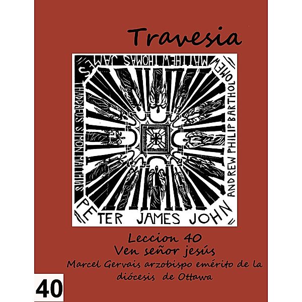 Travesia: Lección 40 - Ven señor Jesús, Marcel Gervais