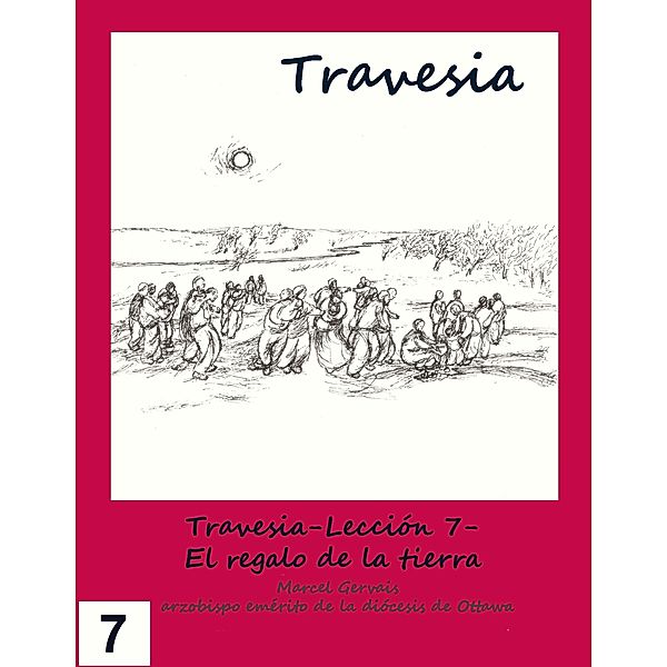 Travesia-Lección 7- El regalo de la tierra, Marcel Gervais