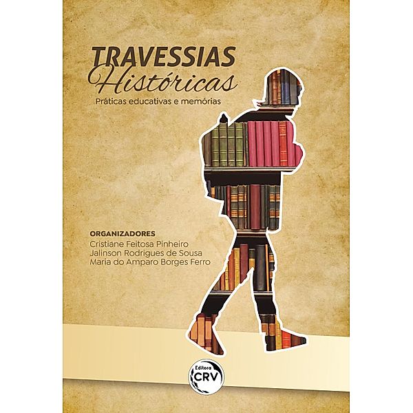 TRAVESSIAS HISTÓRICAS, Cristiane Feitosa Pinheiro, Jalinson Rodrigues de Sousa, Maria do Amparo Borges Ferro