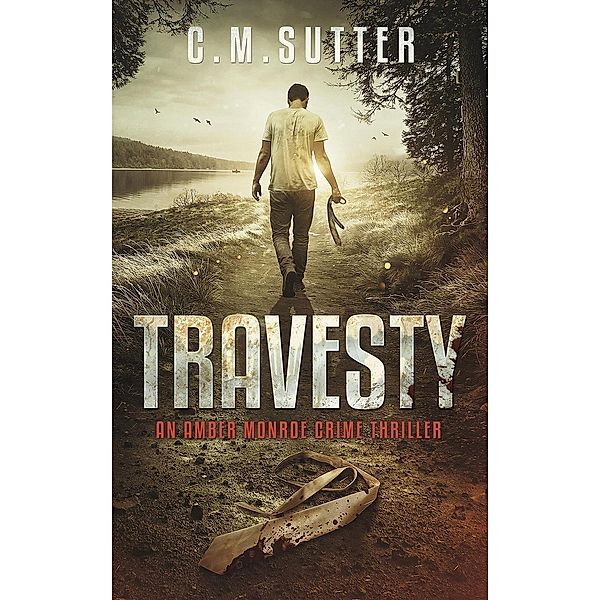 Travesty (An Amber Monroe Crime Thriller, #5), C. M. Sutter