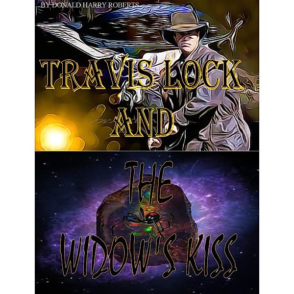 Travis Lock and The Widow's Kiss (Travis Lock Mysteries, #1) / Travis Lock Mysteries, Donald Harry Roberts