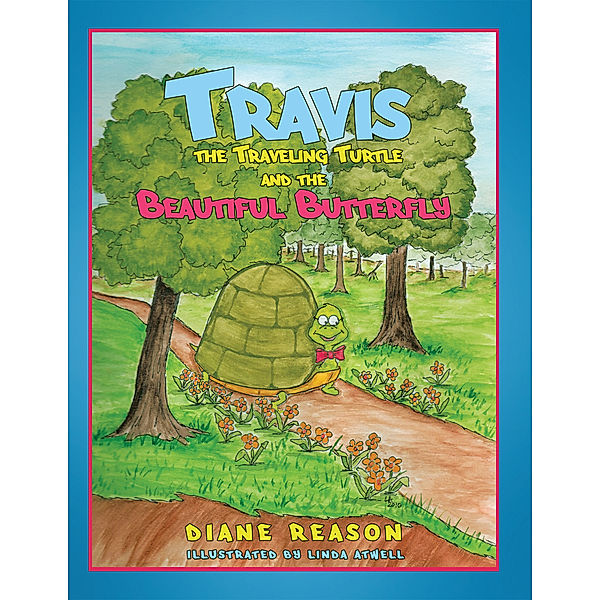 Travis the Traveling Turtle and the Beautiful Butterfly, Diane Reason