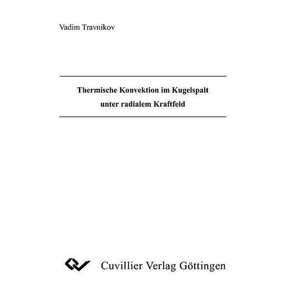 Travnikov, V: Thermische Konvektion im Kugelspalt unter radi, Vadim Travnikov