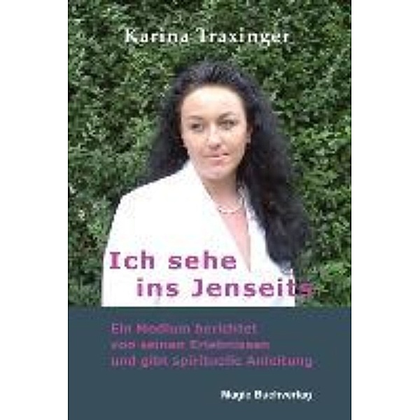 Traxinger, K: Ich sehe ins Jenseits, Karina Traxinger