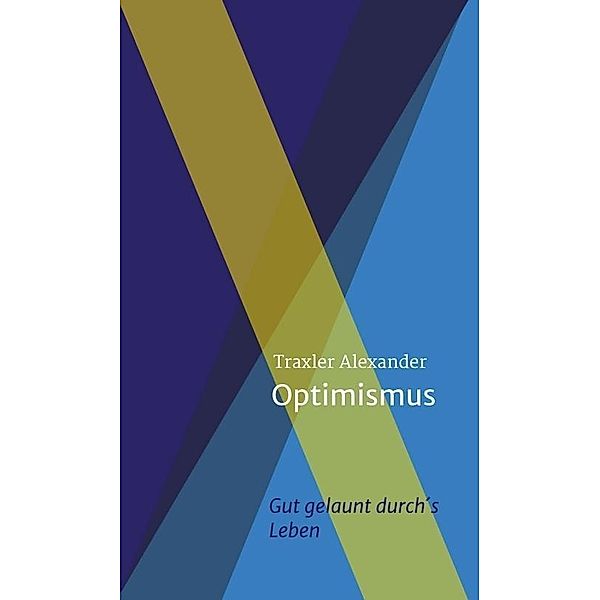 Traxler, A: Optimismus, Alexander Traxler