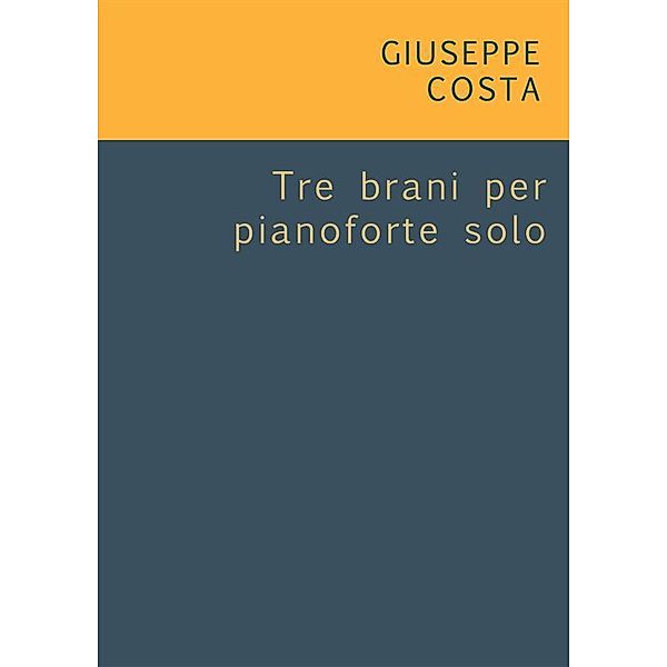 Tre brani per pianoforte solo, Giuseppe Costa