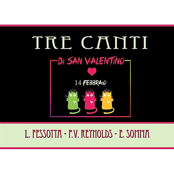 Tre Canti di San Valentino, Emanuele Somma, Luca Fessotta, L. Fessotta - P.V. Reynolds - E. Somma, Patrcik V. Reynolds