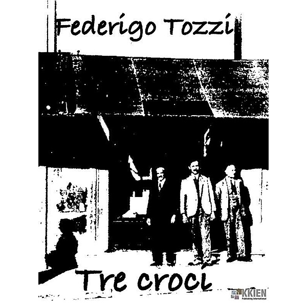 Tre croci / Fuori dal coro Bd.20, Federigo Tozzi