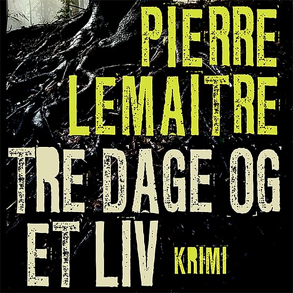 Tre dage og et liv (uforkortet), Pierre Lemaitre
