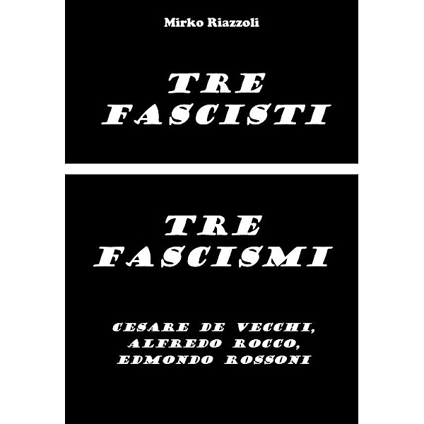 Tre fascisti - Tre fascismi, Mirko Riazzoli