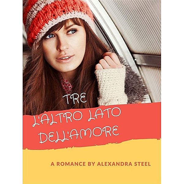 Tre L'altro lato dell'Amore, Alexandra Steel