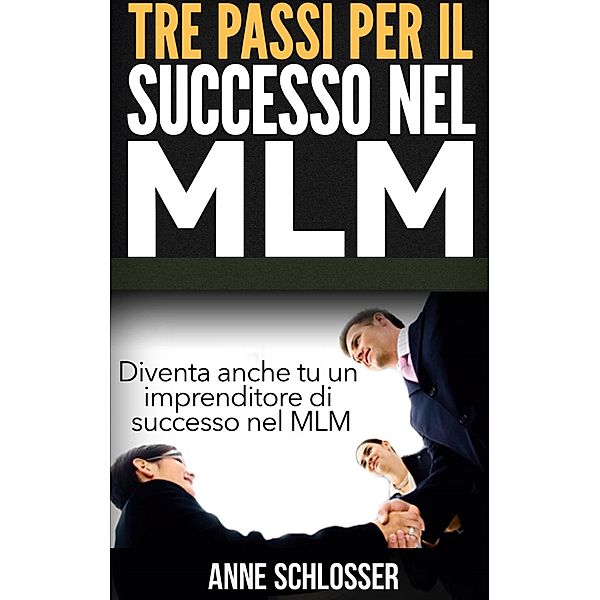 Tre passi per il successo nel MLM, Anne Schlosser