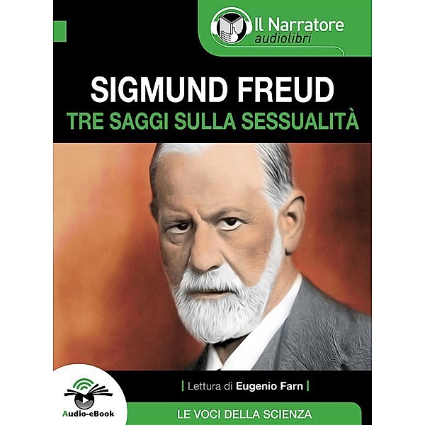 Tre saggi sulla sessualità (Audio-eBook), Sigmund Freud, Sigmund Freud