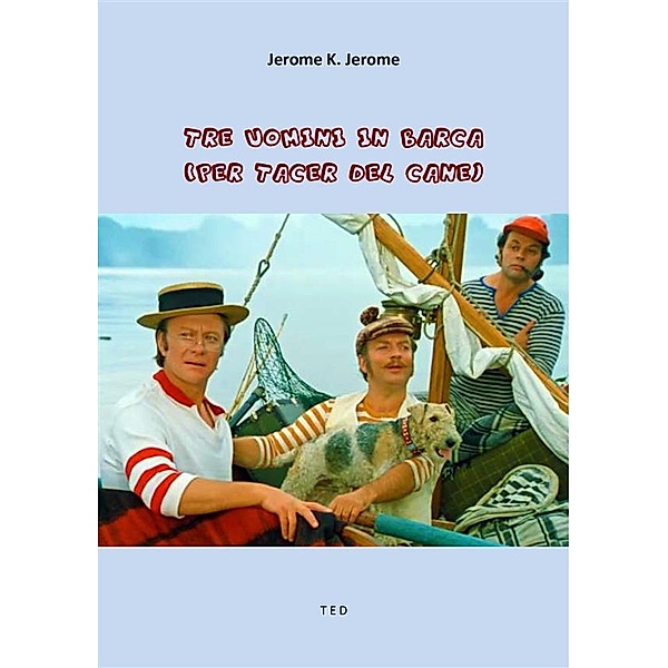 Tre uomini in barca (per tacer del cane), K. Jerome Jerome