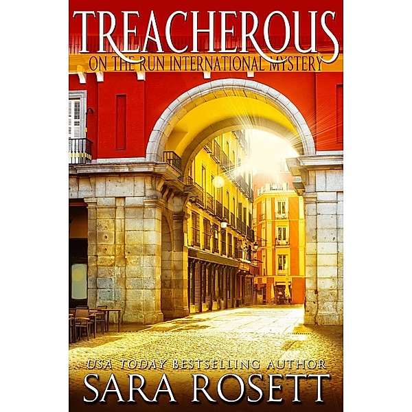 Treacherous (On the Run International Mysteries, #6) / On the Run International Mysteries, Sara Rosett