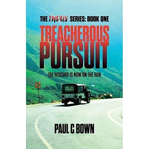 Treacherous Pursuit / The Indus Series Bd.1, Paul C Bown