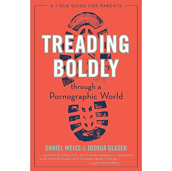 Treading Boldly through a Pornographic World, Daniel Weiss, Joshua Glaser