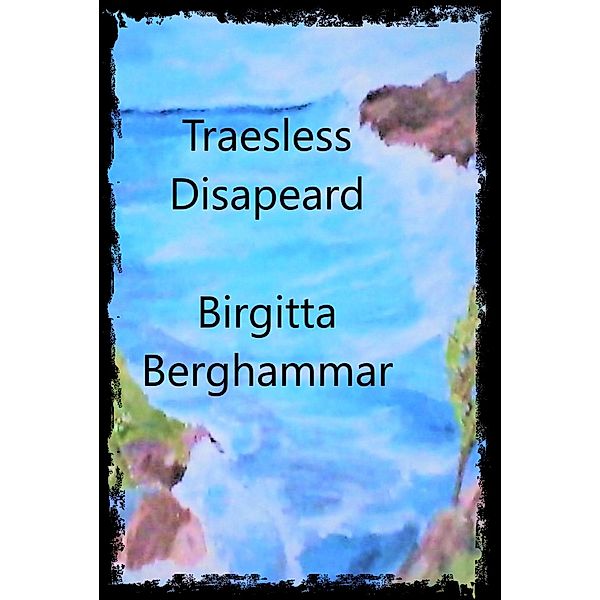 Treasless Disapeard, Birgitta Berghammar