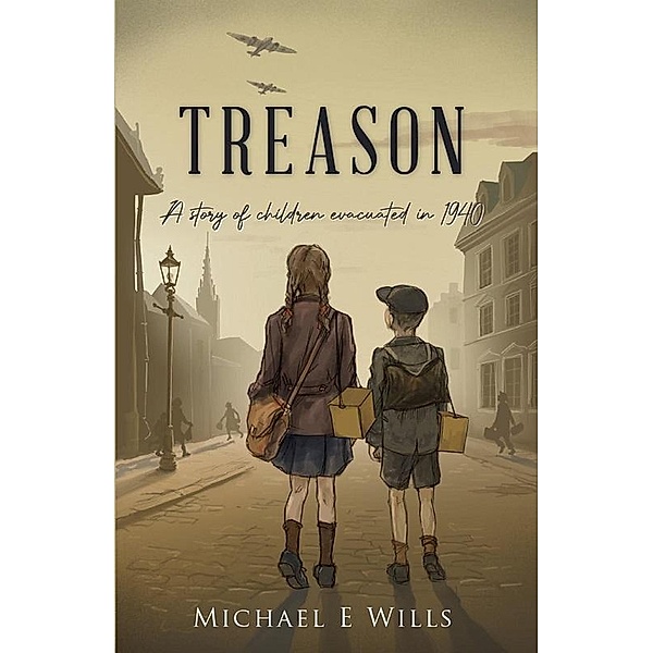 Treason (Clifftop Farm in Wartime, #1) / Clifftop Farm in Wartime, Michael E Wills