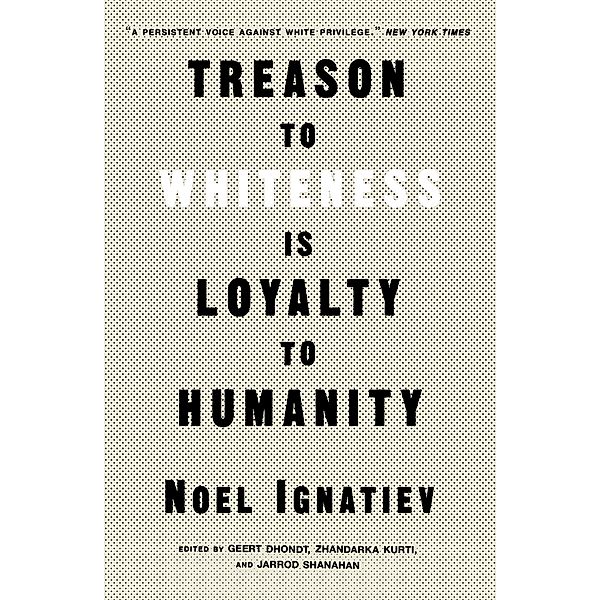 Treason to Whiteness is Loyalty to Humanity, Noel Ignatiev