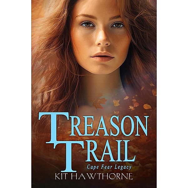 Treason Trail (Cape Fear Legacy, #3) / Cape Fear Legacy, Kit Hawthorne