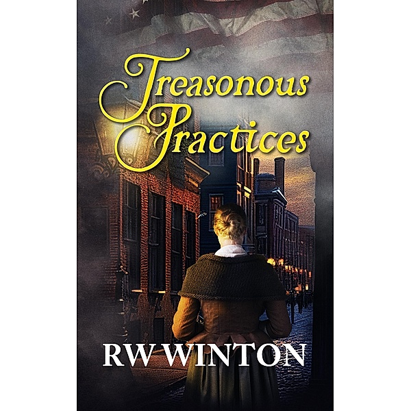 Treasonous Practices (Revolution) / Revolution, R. W. Winton