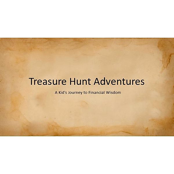 Treasure Hunt: A Kids Journey To Financial Wisdom, Rj Jones