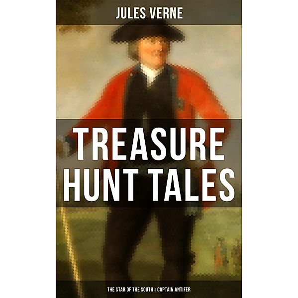 Treasure Hunt Tales: The Star of the South & Captain Antifer, Jules Verne