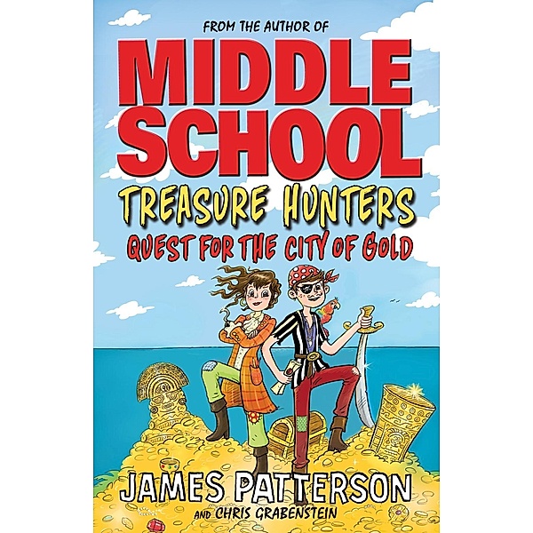 Treasure Hunters: Quest for the City of Gold / Treasure Hunters Bd.5, James Patterson