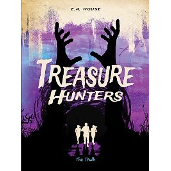 Treasure Hunters: The Truth, E.A. House