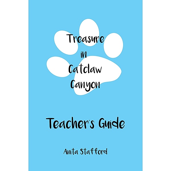 Treasure in Catclaw Canyon Teacher's Guide, Anita Stafford
