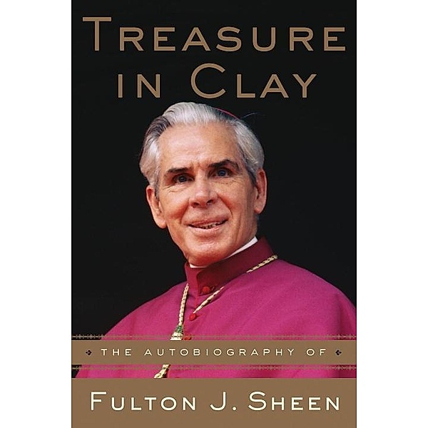 Treasure in Clay, Fulton J. Sheen